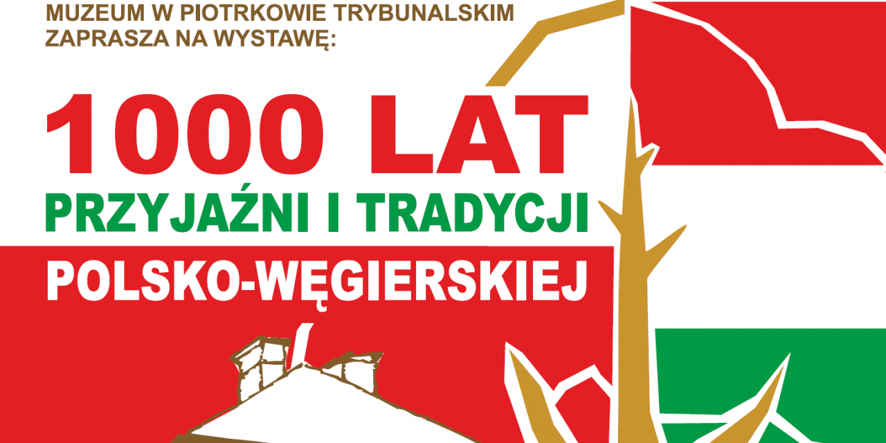 Wystawa edukacyjna pt.: „1000 lat przyjaźni i tradycji polsko-węgierskiej”