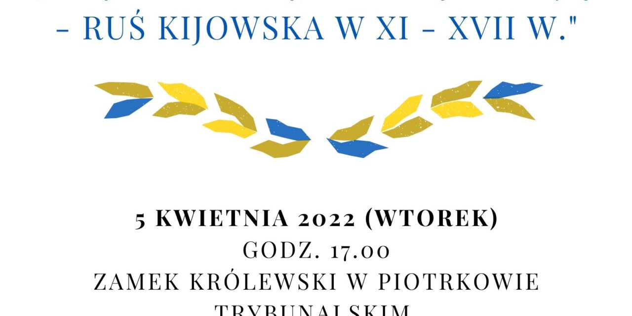 Wykład otwarty „Między Litwą, Polską a Rosją – Ruś Kijowska w XI – XVII w.”