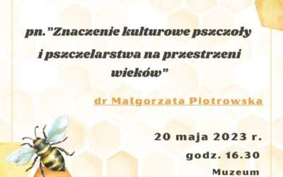 Zaproszenie na wykład otwarty pn.”Znaczenie kulturowe pszczoły i pszczelarstwa na przestrzeni wieków”