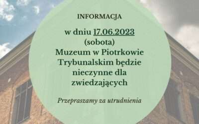 17.06 (sobota) muzeum nieczynne dla zwiedzających