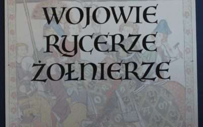Wojowie. Rycerze. Żołnierze