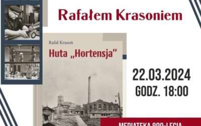 Promocja książki z serii Biblioteka Piotrków 800 pt. „Huta Hortensja”