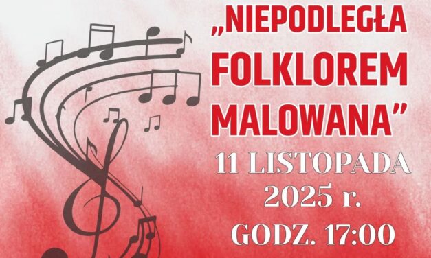 spektakl muzyczny „Niepodległa Folklorem Malowana” na zamku
