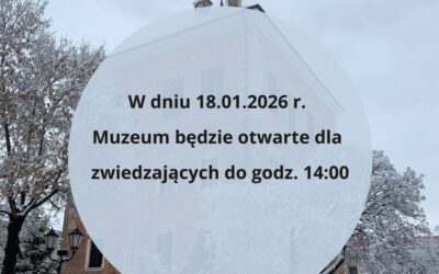 Skrócone godziny otwarcia Muzeum w dniu 18 stycznia