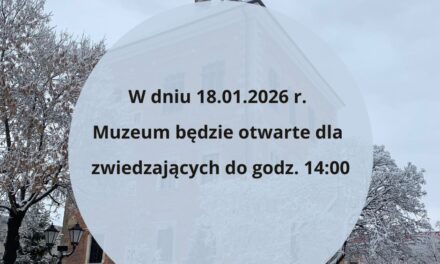 Skrócone godziny otwarcia Muzeum w dniu 18 stycznia