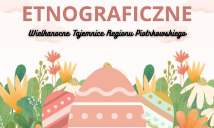 warsztaty etnograficzne „Wielkanocne Tajemnice Regionu Piotrkowskiego”