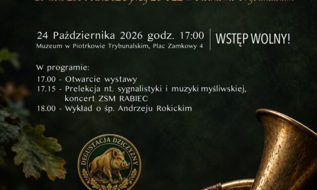 Wernisaż wystawy „Historia sygnalistyki łowieckiej na świecie i ziemiach piotrkowskich”